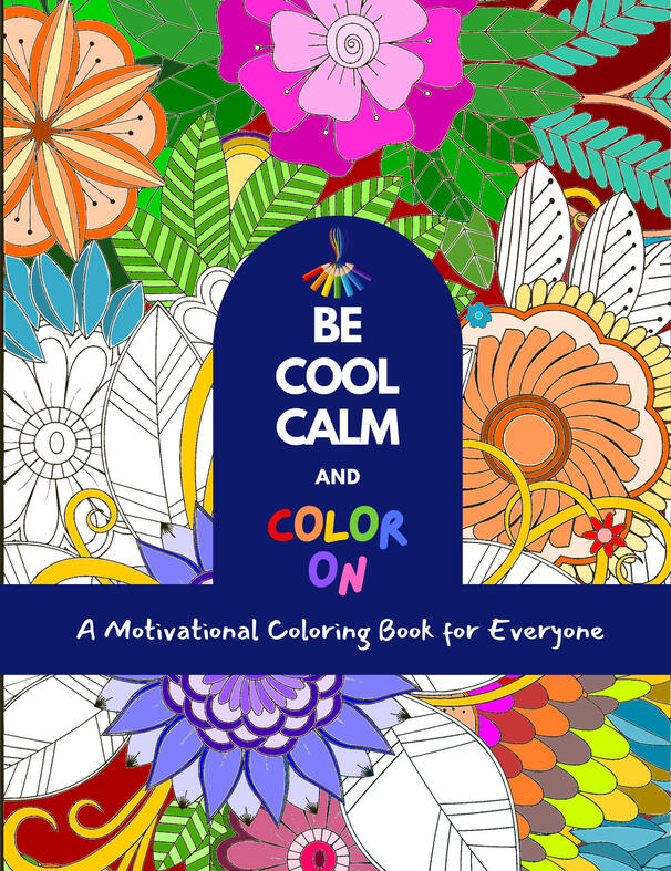 Cover image: Be Cool, Calm and Color on. Mandala style flower patterns for adult coloring.
