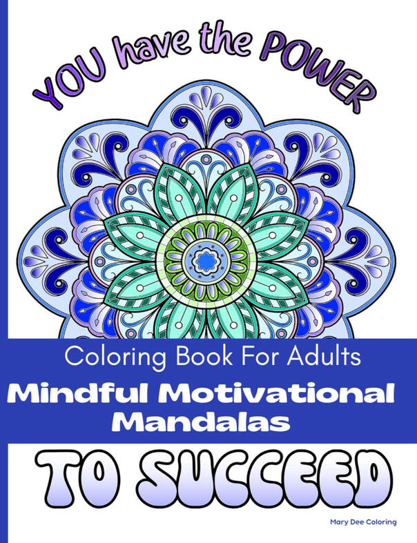 Cover of the Mindful Motivational Mandalas coloring book for adults show a mandala collared in blues and green and the text 'You have the POWER to SUCCEED'