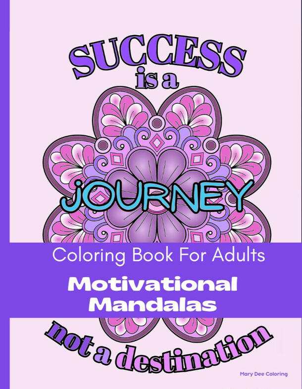 Image shows a book cover Title is Motivational Mandalas: Coloring book for adults. A mandala design is coloured in shades of pinks, purples and blues. Text around mandala says 'Success is a journey not a destination.